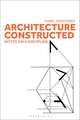 Architecture Constructed: Notes on a Discipline