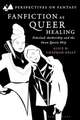 Fanfiction as Queer Healing