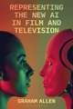 Representing the New AI in Film and Television