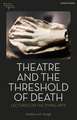 Theatre and the Threshold of Death: Lectures on the Dying Arts