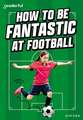 Readerful Rise: Oxford Reading Level 8: How to be Fantastic at Football