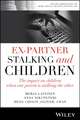 Ex–Partner Stalking and Children: The impact on ch ildren when one parent is stalking the other