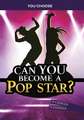 Can You Become a Pop Star?