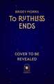 To Ruthless Ends: A pulse-pounding romantasy dystopia perfect for fans of A Deadly Education