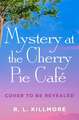 Mystery at the Cherry Pie Café: An addictive small-town mystery with romance perfect for fans of Dream Harbor!