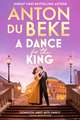 A Dance for the King: The brand-new spellbinding and gripping historical drama from the star of Strictly Come Dancing