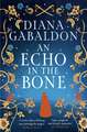 An Echo in the Bone: The gripping and unputdownable historical adventure from the bestselling Outlander series