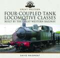 Four-Coupled Tank Locomotive Classes Built by the Great Western Railway