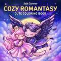 Cozy Romantasy: Cute Colouring Book for Adults and Teens Filled With Fantasy Romance Scenes for Mindfulness. Now With New Paper