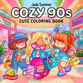 Cozy 90s: A Cute and Nostalgic Colouring book for Adults and Kids