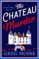 The Chateau Murder: A charming murder mystery and utterly gripping cozy crime novel for 2026