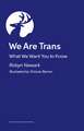 We Are Trans: What We Want You to Know