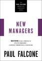 The New Managers: Mastering the Big 3 Principles of Effective Management---Leadership, Communication, and Team Building