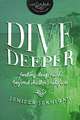 Dive Deeper: Finding Deep Faith Beyond Shallow Religion