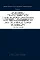 A Creeping Transformation?: The European Commission and the Management of EU Structural Funds in Germany