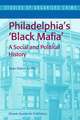 Philadelphia's Black Mafia: A Social and Political History