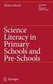 Science Literacy in Primary Schools and Pre-Schools