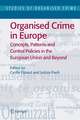 Organised Crime in Europe: Concepts, Patterns and Control Policies in the European Union and Beyond