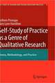 Self-Study of Practice as a Genre of Qualitative Research: Theory, Methodology, and Practice