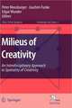 Milieus of Creativity: An Interdisciplinary Approach to Spatiality of Creativity