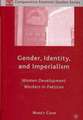 Gender, Identity, and Imperialism: Women Development Workers in Pakistan