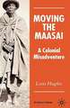 Moving the Maasai: A Colonial Misadventure