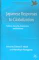 Japanese Responses to Globalization: Politics, Security, Economics and Business