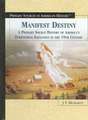 Manifest Destiny: A Primary Source History of America's Territorial Expansion in the 19th Century