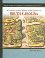 A Primary Source History of the Colony of South Carolina