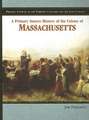 A Primary Source History of the Colony of Massachusetts