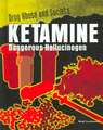 Ketamine: Dangerous Hallucinogen