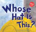 Whose Hat Is This?: A Look at Hats Workers Wear - Hard, Tall, and Shiny