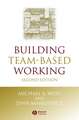 Building Team–Based Working – A Practical Guide to Organizational Transformation