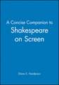 A Concise Companion to Shakespeare on Screen