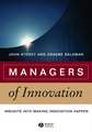 Managers of Innovation – Insights Into Making Innovation Happen