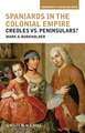 Spaniards in the Colonial Empire – Creoles vs. Peninsulars?