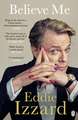 Izzard, E: Believe Me