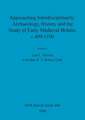 Approaching Interdisciplinarity: Archaeology, History and the Study of Early Medieval Britain, C.400-1100