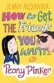 How to Get the Friends You Want by Peony Pinker