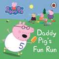 Peppa Pig: Daddy Pig's Fun Run: My First Storybook