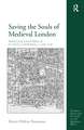 Saving the Souls of Medieval London: Perpetual Chantries at St Paul's Cathedral, c.1200-1548