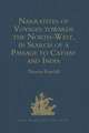 Narratives of Voyages towards the North-West, in Search of a Passage to Cathay and India, 1496 to 1631: With Selections from the early Records of the Honourable the East India Company and from MSS. in the British Museum