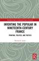 Inventing the Popular: Printing, Politics, and Poetics