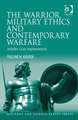 The Warrior, Military Ethics and Contemporary Warfare: Achilles Goes Asymmetrical