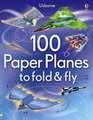 100 Paper Planes to Fold and Fly