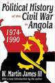 A Political History of the Civil War in Angola, 1974-1990