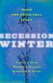 Secession Winter – When the Union Fell Apart