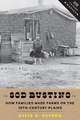 Sod Busting – How Families Made Farms on the Nineteenth–Century Plains