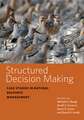 Structured Decision Making – Case Studies in Natural Resource Management