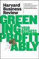 Harvard Business Review on Greening Your Business Profitably